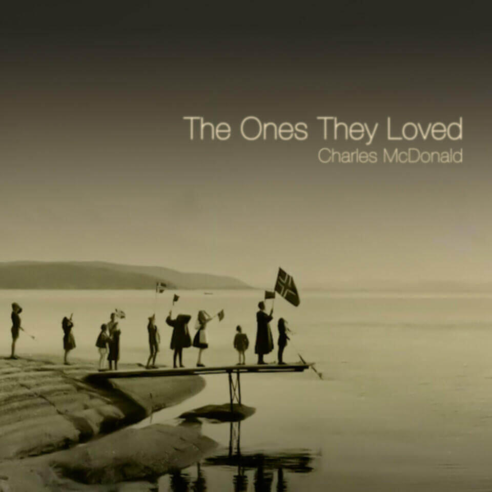 Charles McDonald's album cover for "The One's They Loved."
